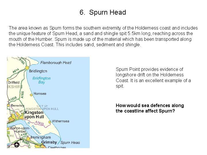 6. Spurn Head The area known as Spurn forms the southern extremity of the