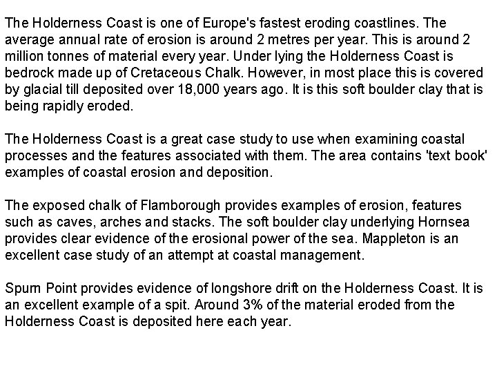 The Holderness Coast is one of Europe's fastest eroding coastlines. The average annual rate