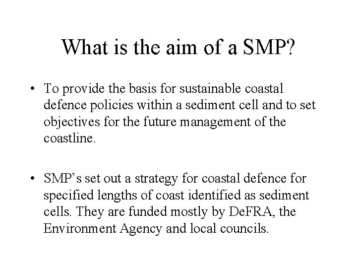 What is the aim of a SMP? • To provide the basis for sustainable