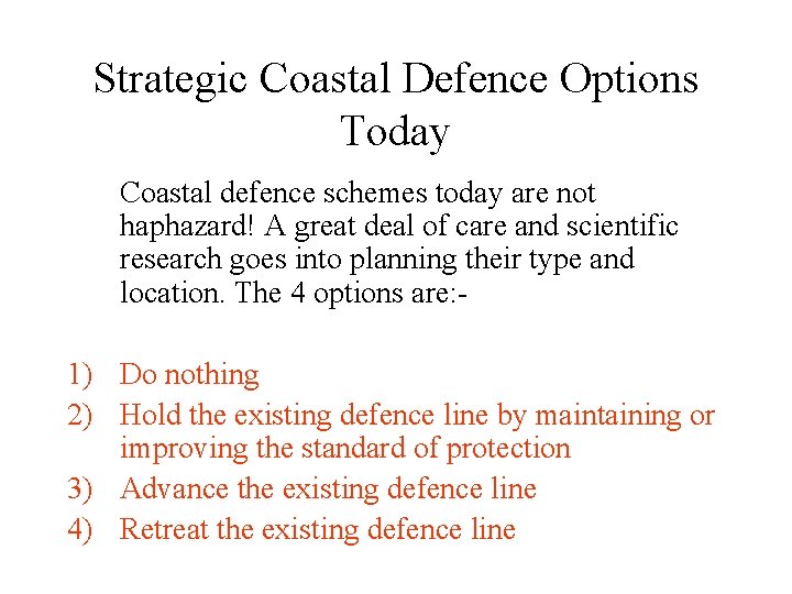 Strategic Coastal Defence Options Today Coastal defence schemes today are not haphazard! A great
