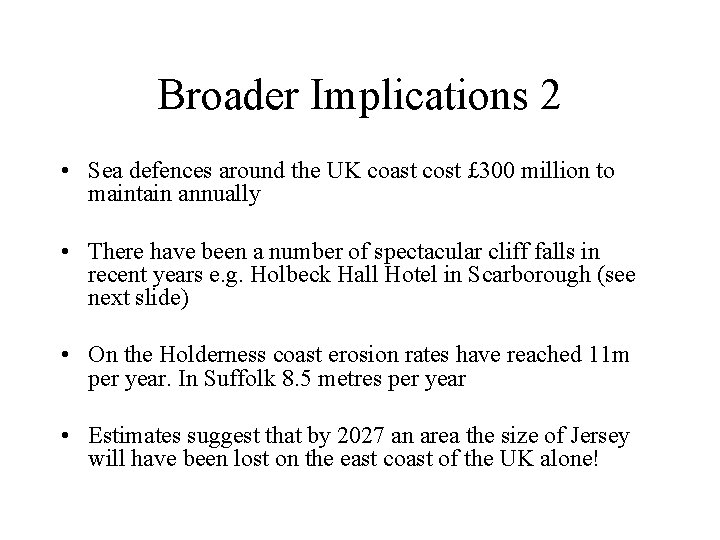 Broader Implications 2 • Sea defences around the UK coast cost £ 300 million