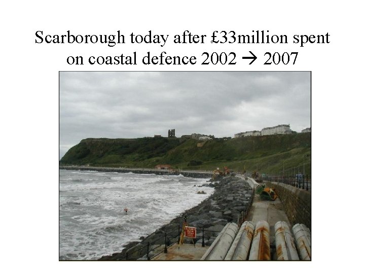 Scarborough today after £ 33 million spent on coastal defence 2002 2007 