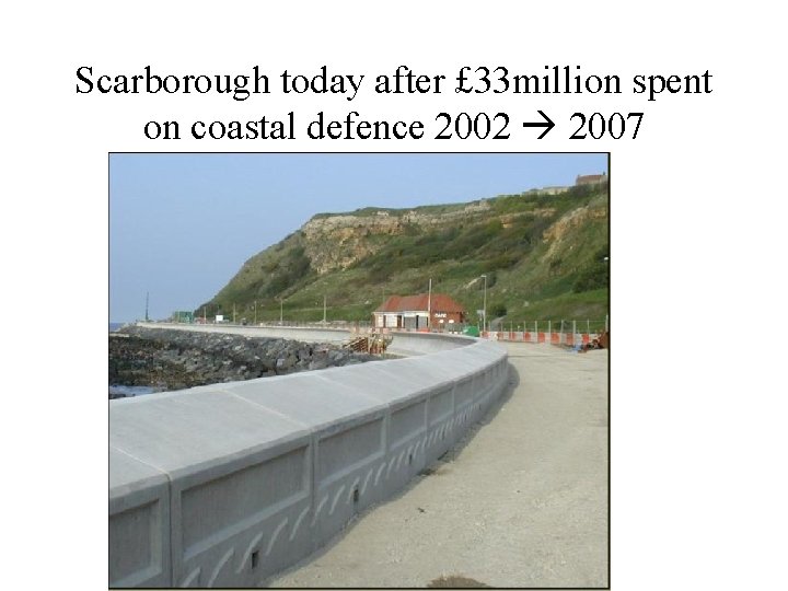 Scarborough today after £ 33 million spent on coastal defence 2002 2007 
