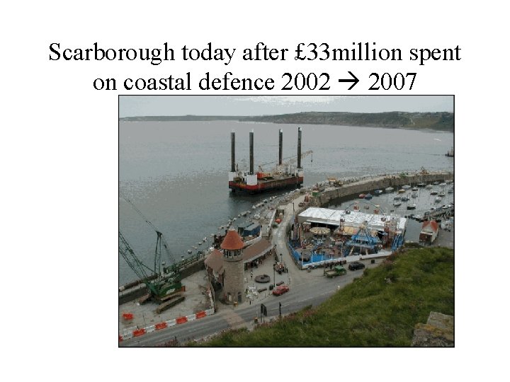 Scarborough today after £ 33 million spent on coastal defence 2002 2007 