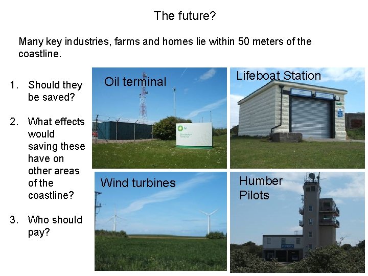 The future? Many key industries, farms and homes lie within 50 meters of the