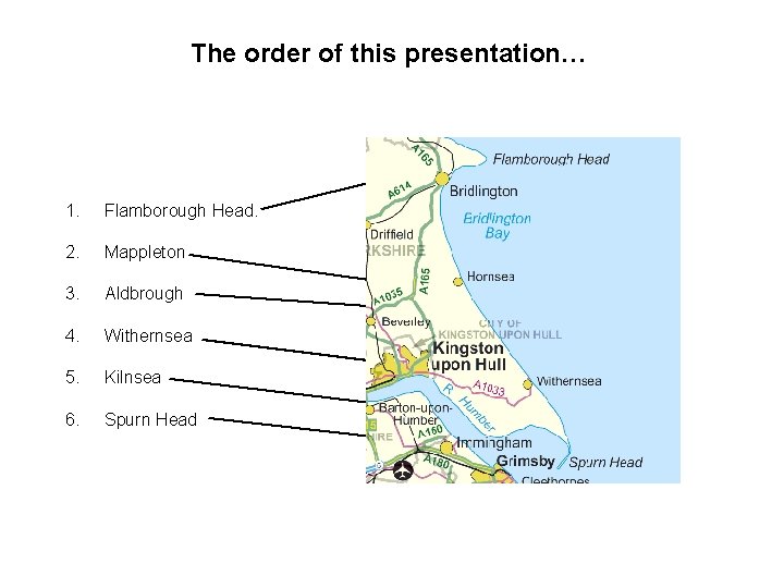 The order of this presentation… 1. Flamborough Head. 2. Mappleton 3. Aldbrough 4. Withernsea