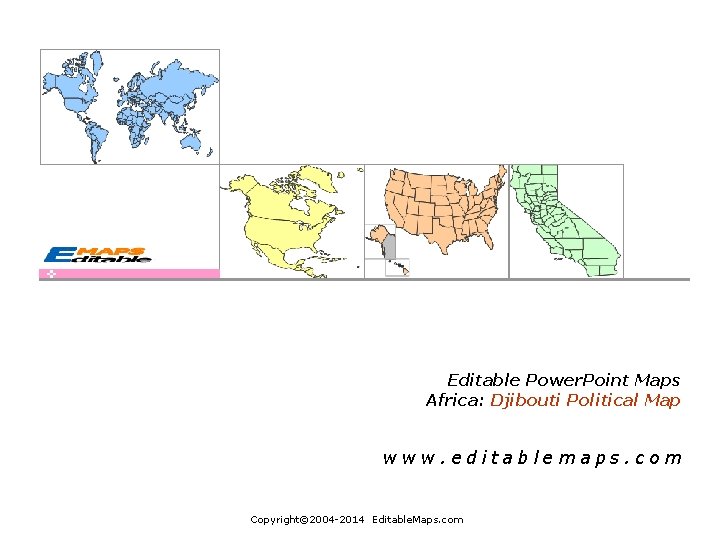 Editable Power. Point Maps Africa: Djibouti Political Map www. editablemaps. com Copyright© 2004 -2014