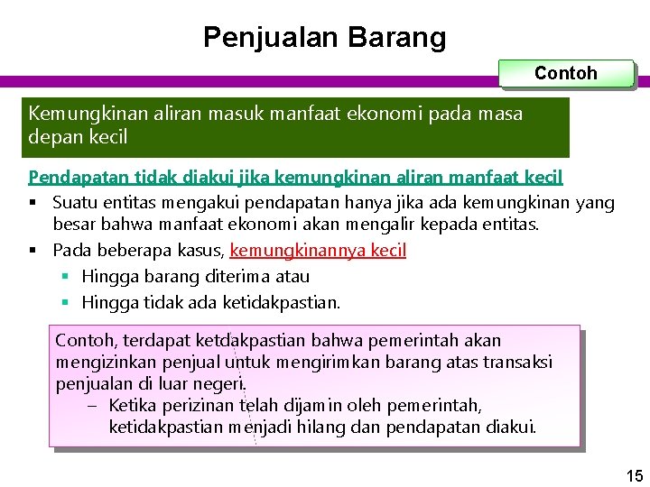 Penjualan Barang Contoh Kemungkinan aliran masuk manfaat ekonomi pada masa depan kecil Pendapatan tidak