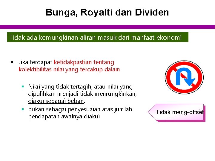 Bunga, Royalti dan Dividen Tidak ada kemungkinan aliran masuk dari manfaat ekonomi § Jika