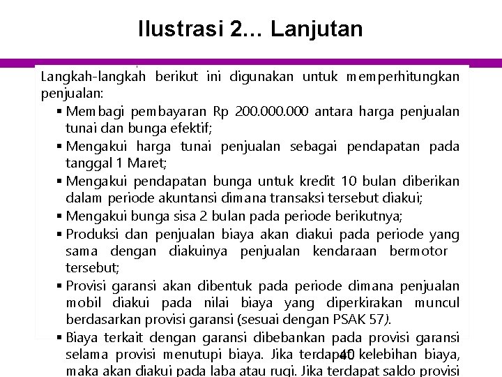 Ilustrasi 2… Lanjutan Langkah-langkah berikut ini digunakan untuk memperhitungkan penjualan: § Membagi pembayaran Rp