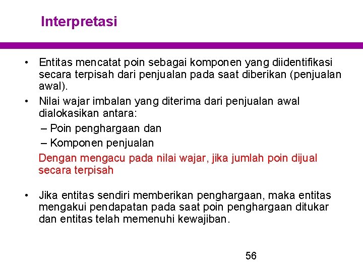 Interpretasi • Entitas mencatat poin sebagai komponen yang diidentifikasi secara terpisah dari penjualan pada