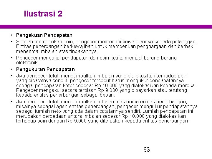 Ilustrasi 2 • Pengakuan Pendapatan • Setelah memberikan poin, pengecer memenuhi kewajibannya kepada pelanggan.