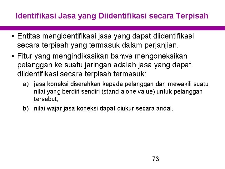 Identifikasi Jasa yang Diidentifikasi secara Terpisah • Entitas mengidentifikasi jasa yang dapat diidentifikasi secara