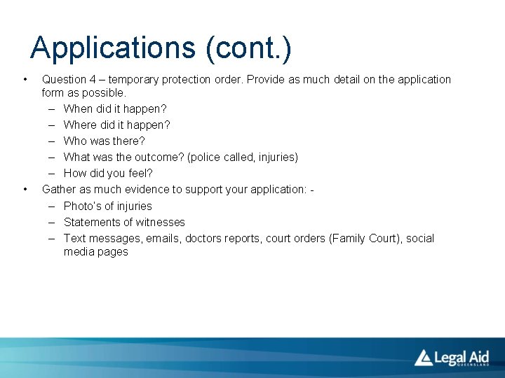 Applications (cont. ) • • Question 4 – temporary protection order. Provide as much