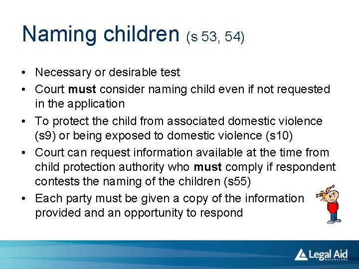 Naming children (s 53, 54) • Necessary or desirable test • Court must consider