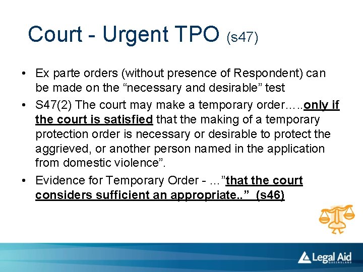 Court - Urgent TPO (s 47) • Ex parte orders (without presence of Respondent)