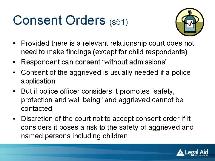 Consent Orders (s 51) • Provided there is a relevant relationship court does not