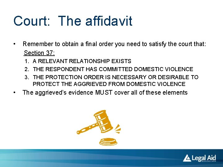 Court: The affidavit • Remember to obtain a final order you need to satisfy