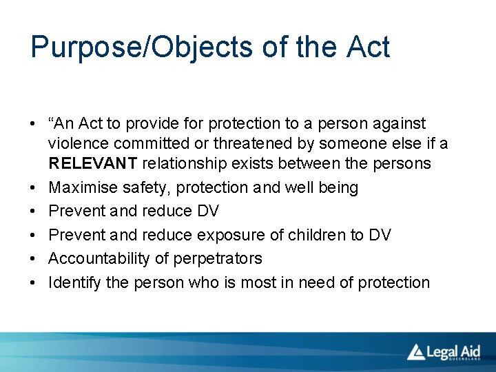 Purpose/Objects of the Act • “An Act to provide for protection to a person