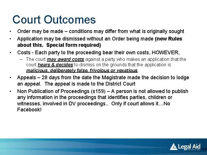 Court Outcomes • • • Order may be made – conditions may differ from