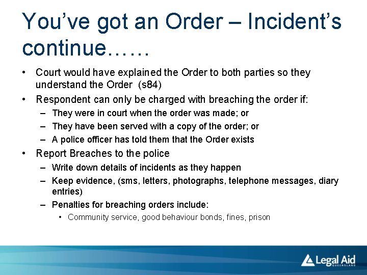 You’ve got an Order – Incident’s continue…… • Court would have explained the Order