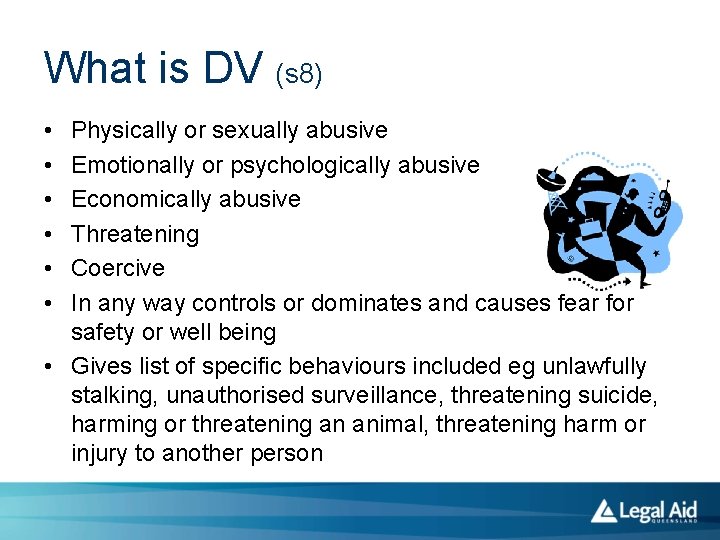 What is DV (s 8) • • • Physically or sexually abusive Emotionally or