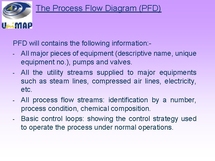 The Process Flow Diagram (PFD) PFD will contains the following information: - All major