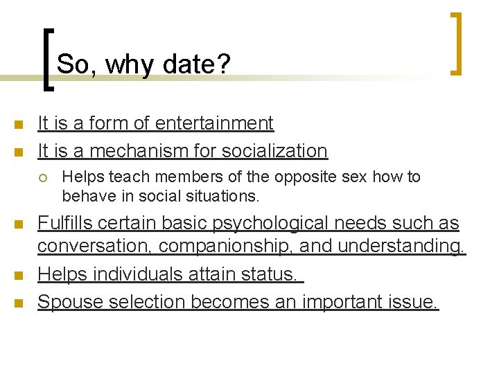 So, why date? n n It is a form of entertainment It is a So, why date? n n It is a form of entertainment It is a
