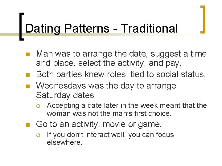 Dating Patterns - Traditional n n n Man was to arrange the date, suggest Dating Patterns - Traditional n n n Man was to arrange the date, suggest