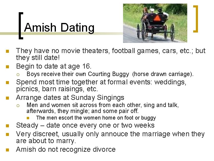 Amish Dating n n They have no movie theaters, football games, cars, etc. ; Amish Dating n n They have no movie theaters, football games, cars, etc. ;