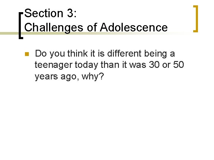 Section 3: Challenges of Adolescence n Do you think it is different being a Section 3: Challenges of Adolescence n Do you think it is different being a