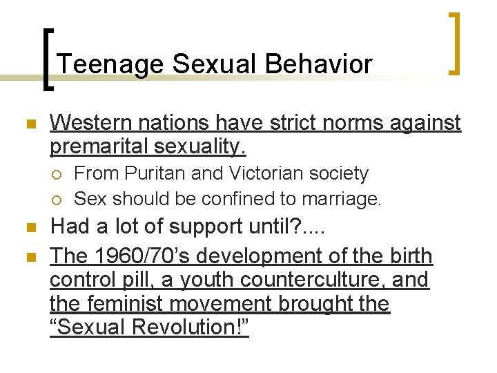Teenage Sexual Behavior n Western nations have strict norms against premarital sexuality. ¡ ¡ Teenage Sexual Behavior n Western nations have strict norms against premarital sexuality. ¡ ¡
