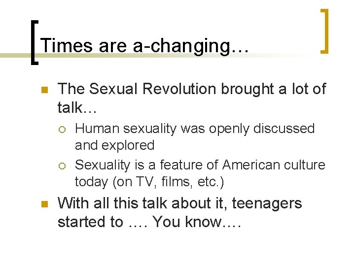 Times are a-changing… n The Sexual Revolution brought a lot of talk… ¡ ¡ Times are a-changing… n The Sexual Revolution brought a lot of talk… ¡ ¡