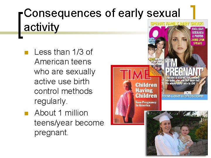 Consequences of early sexual activity n n Less than 1/3 of American teens who Consequences of early sexual activity n n Less than 1/3 of American teens who