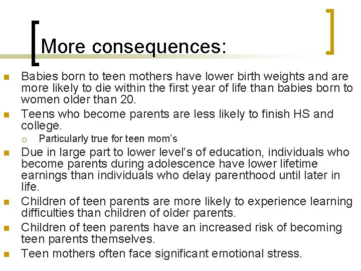 More consequences: n n Babies born to teen mothers have lower birth weights and More consequences: n n Babies born to teen mothers have lower birth weights and