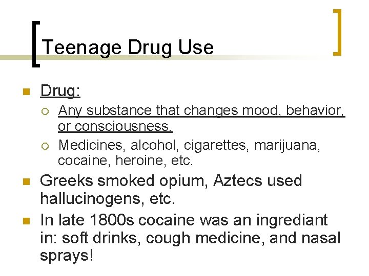Teenage Drug Use n Drug: ¡ ¡ n n Any substance that changes mood, Teenage Drug Use n Drug: ¡ ¡ n n Any substance that changes mood,