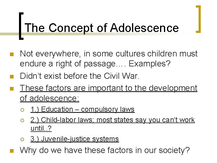 The Concept of Adolescence n n n Not everywhere, in some cultures children must The Concept of Adolescence n n n Not everywhere, in some cultures children must
