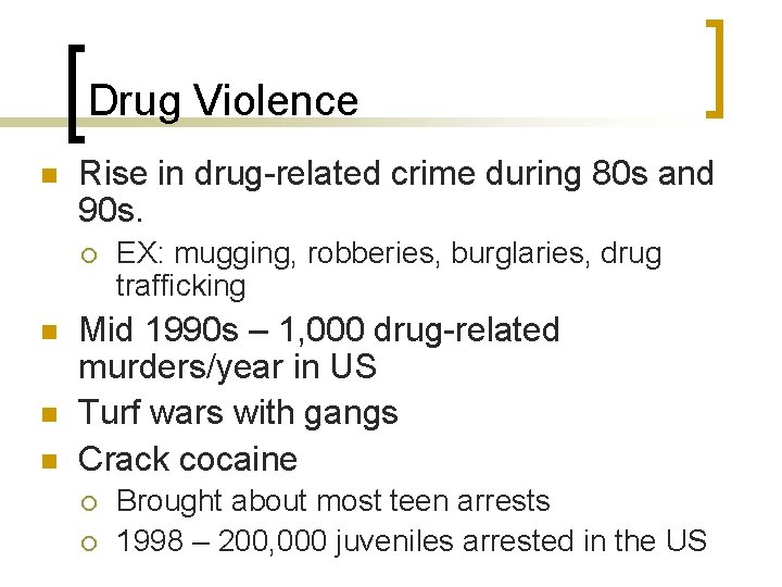 Drug Violence n Rise in drug-related crime during 80 s and 90 s. ¡ Drug Violence n Rise in drug-related crime during 80 s and 90 s. ¡