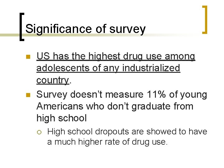 Significance of survey n n US has the highest drug use among adolescents of Significance of survey n n US has the highest drug use among adolescents of