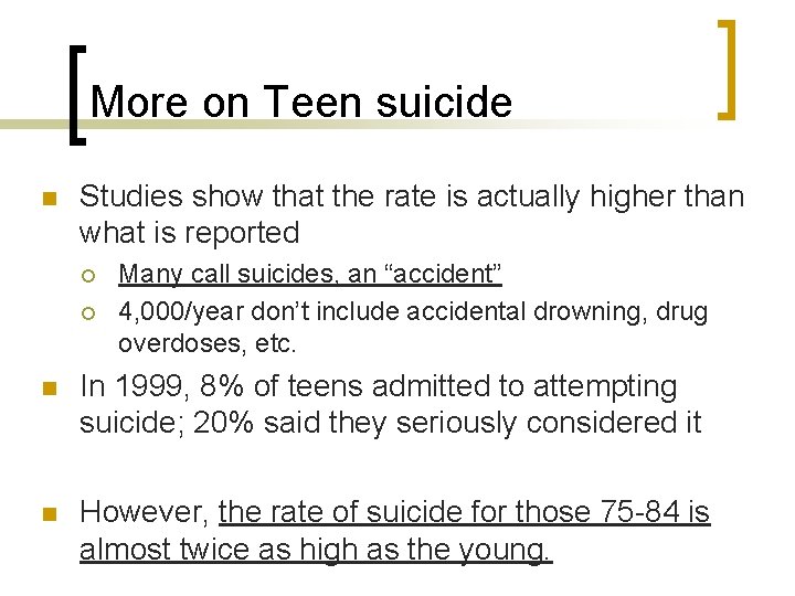 More on Teen suicide n Studies show that the rate is actually higher than More on Teen suicide n Studies show that the rate is actually higher than