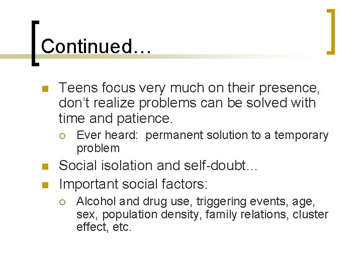 Continued… n Teens focus very much on their presence, don’t realize problems can be Continued… n Teens focus very much on their presence, don’t realize problems can be