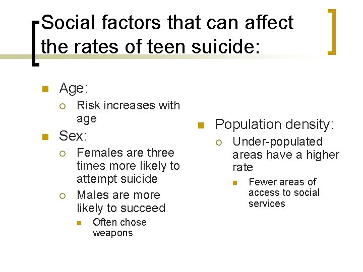 Social factors that can affect the rates of teen suicide: n Age: ¡ n Social factors that can affect the rates of teen suicide: n Age: ¡ n