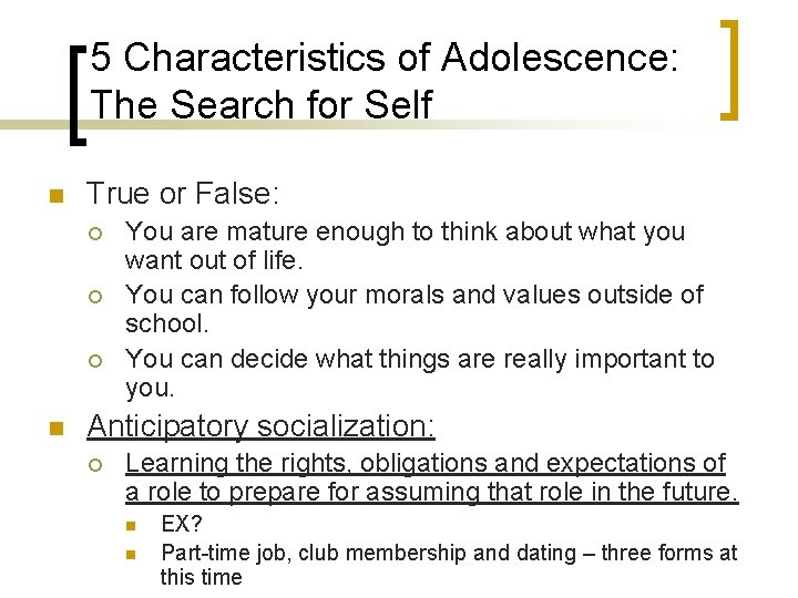 5 Characteristics of Adolescence: The Search for Self n True or False: ¡ ¡ 5 Characteristics of Adolescence: The Search for Self n True or False: ¡ ¡