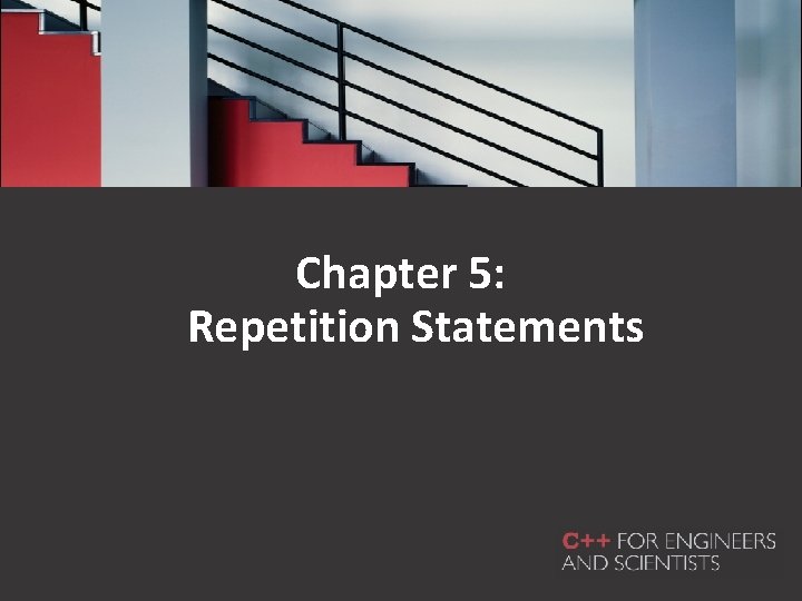 Chapter 5: Repetition Statements 