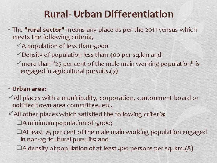 Rural- Urban Differentiation • The "rural sector" means any place as per the 2011