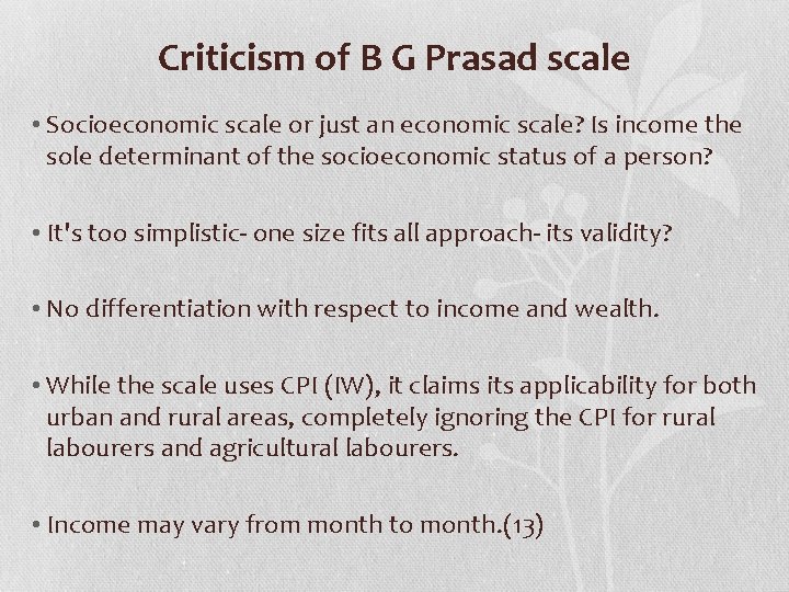 Criticism of B G Prasad scale • Socioeconomic scale or just an economic scale? Criticism of B G Prasad scale • Socioeconomic scale or just an economic scale?