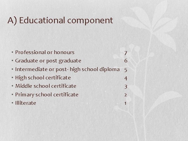 A) Educational component • Professional or honours • Graduate or post graduate • Intermediate