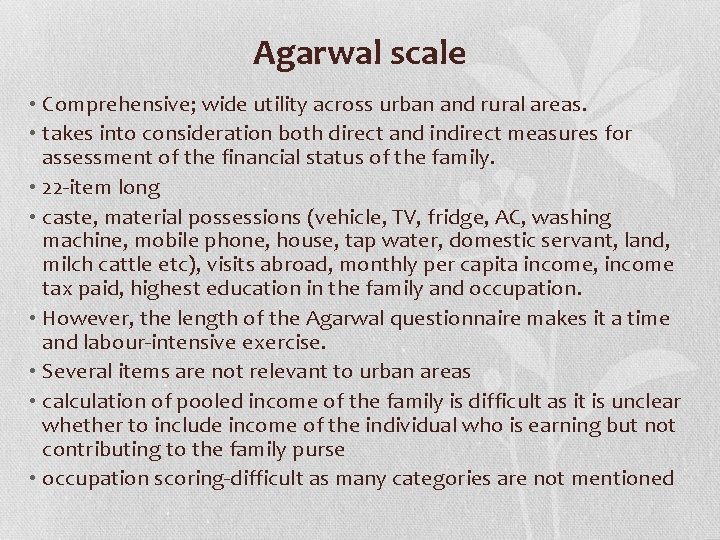 Agarwal scale • Comprehensive; wide utility across urban and rural areas. • takes into Agarwal scale • Comprehensive; wide utility across urban and rural areas. • takes into