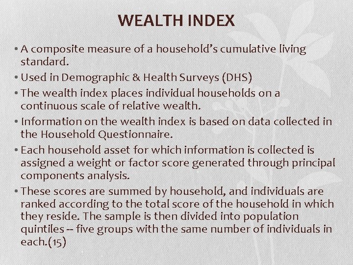WEALTH INDEX • A composite measure of a household’s cumulative living standard. • Used WEALTH INDEX • A composite measure of a household’s cumulative living standard. • Used