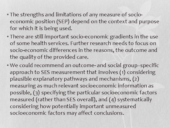  • The strengths and limitations of any measure of socioeconomic position (SEP) depend